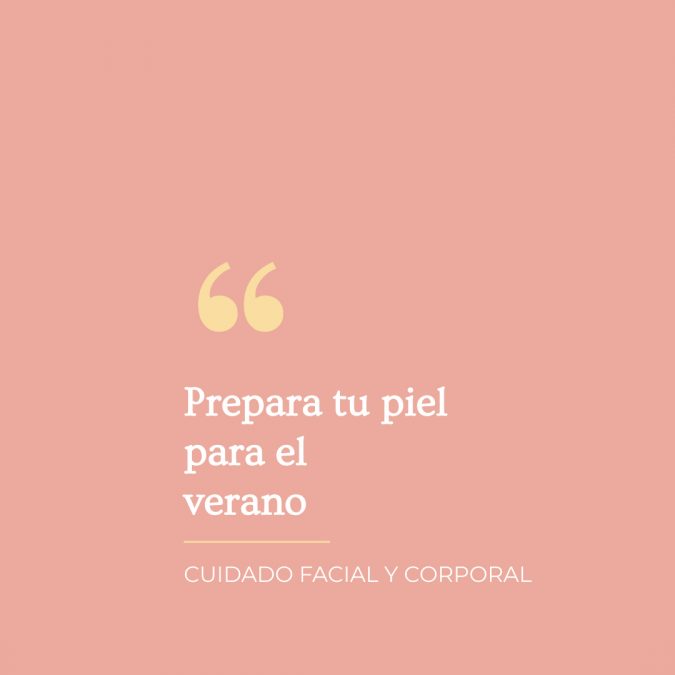 Prepara la piel para el verano Cuidado facial y corporal